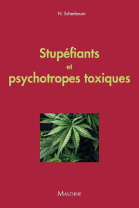 Stupéfiants et psychotropes toxiques - Scherbaum Norbert ; Parnefjord Ralph ; Prudhomme C