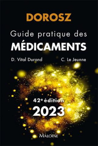 Guide pratique des médicaments Dorosz. Edition 2023 - Vital Durand Denis ; Le Jeunne Claire