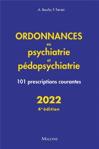 Ordonnances en psychiatrie et pédopsychiatrie. 101 prescriptions courantes, Edition 2022 - Bourla Alexis ; Ferreri Florian ; Ivernois Jean-Fr