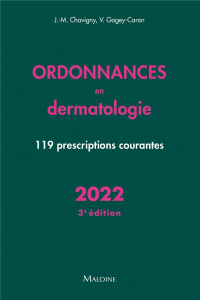 Ordonnances en dermatologie. 119 prescriptions courantes, Edition 2022 - Chavigny Jean-Marc ; Gagey-Caron Véronique ; Ivern