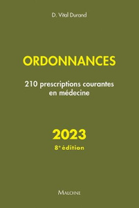 Ordonnances. 210 prescriptions courantes en médecine, Edition 2023 - Vital Durand Denis