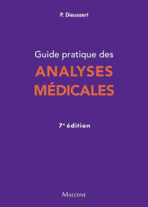 Guide pratique des analyses médicales. 7e édition - Dieusaert Pascal