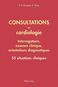 Consultations en cardiologie - Interrogatoire, examen clinique, orientations diagnostiques. 55 situa - Ennezat Pierre-Vladimir ; Gras Emmanuel ; Gras Dan