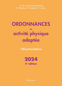 Ordonnances en activité physique adaptée. 100 prescriptions, Edition 2024 - Foucaut Aude-Marie ; Chapelot Didier ; Vergnault M