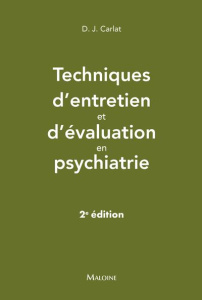 Techniques d'entretien et d'évaluation en psychiatrie. 2e édition - Carlat Daniel J. ; Pradel Jean-Luc ; Bourla Alexis