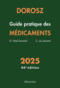 DOROSZ GUIDE PRATIQUE DES MEDICAMENTS 2025, 44E ED. - VITAL DURAND