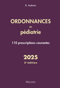 Ordonnances en pédiatrie. 110 prescriptions courantes, Edition 2025 - Azémar Benjamin