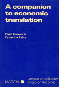 A Companion to economic translation. [thèmes et versions économiques - Fabre Catherine ; Guivarc'h Paule