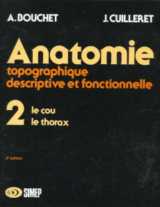 ANATOMIE. Tome 2, Le cou, le thorax, 2ème édition - Bouchet Alain ; Cuilleret Monique