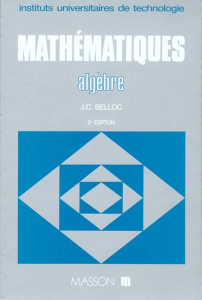 MATHEMATIQUE BTS / IUT - MATHEMATIQUES. BTS - TOME 4 - 2EME EDITION - ALGEBRE - BELLOC JEAN-CLAUDE