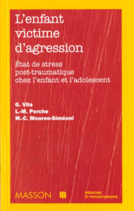 L'ENFANT VICTIME D'AGRESSION. Etat de stress post-traumatique chez l'enfant et l'adolescent - Mouren-Siméoni Marie-Christine ; Porche Luc-Michel