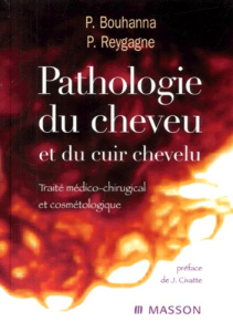 Pathologie du cheveu et du cuir chevelu - Bouhanna Pierre ; Reygagne Pascal
