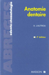 ANATOMIE DENTAIRE. 2ème édition 1998 - Lautrou Alain