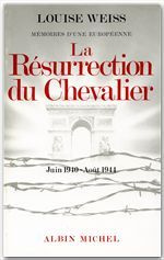 MEMOIRES D'UNE EUROPEENNE JUIN 1940- Août 1944. Tome 5, La résurrection du chevalier - Weiss Louise