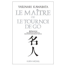 Le Maître ou le Tournoi de go - Kawabata Yasunari ; Regnault-Gatier Sylvie