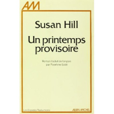 UN PRINTEMPS PROVISOIRE - HILL SUSAN