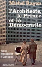 L'Architecte, le prince et la démocratie - Ragon Michel