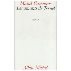 LES AMANTS DE TERUEL - CAZENAVE MICHEL