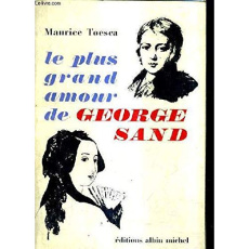 LE PLUS GRAND AMOUR DE GEORGE SAND - TOESCA MAURICE