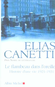 Le flambeau dans l'oreille. Histoire d'une vie 1921-1931 - Canetti Elias ; Demet Michel-François