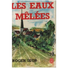 LES EAUX MELEES - PRECEDE DE "LA GREFFE DE PRINTEMPS" - IKOR ROGER