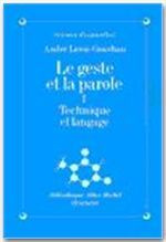 Le geste et la parole. Tome 1, Technique et langage - Leroi-Gourhan André