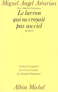 Le larron qui ne croyait pas au ciel - Asturias Miguel Angel ; Couffon Claude