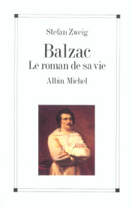 Balzac. Le roman de sa vie - Zweig Stefan ; Delmas Fernand