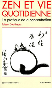 Zen et vie quotidienne. La pratique de la concentration - Deshimaru Taisen