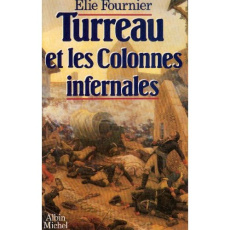 Turreau et les Colonnes infernales. Ou l'échec de la violence - Fournier Elie