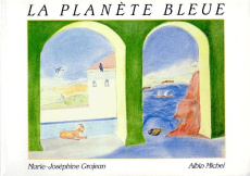 La Planète bleue - Grojean Marie-Joséphine