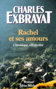 RACHEL ET SES AMOURS. Chronique villageoise - Exbrayat Charles