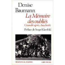 La Mémoire des oubliés. Grandir après Auschwitz - Baumann Denise