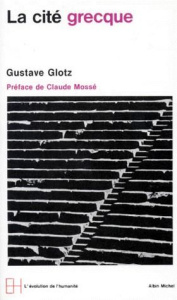 LA CITE GRECQUE. Le développement des institutions - Glotz Gustavo