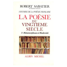 La poésie au XXe siècle. Tome 3, Métamorphoses et Modernité - Sabatier Robert