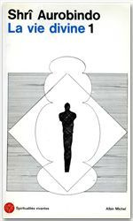 LA VIE DIVINE. Tome 1 - AUROBINDO SHRI