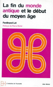 La Fin du monde antique et le début du Moyen âge - Lot Ferdinand