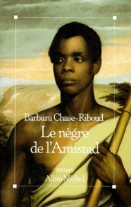 Le Nègre de l'Amistad - Chase-Riboud Barbara
