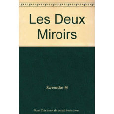 LES DEUX MIROIRS - SCHNEIDER MARCEL