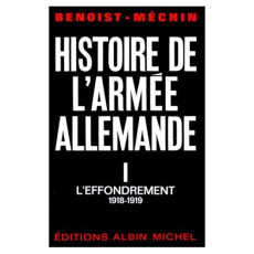 Histoire de l'armée allemande - tome 1. L'Effondrement - Benoist-Méchin Jacques