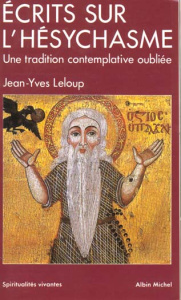 Ecrits sur l'hésychasme. Une tradition contemplative oubliée - Leloup Jean-Yves