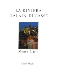 La Riviera d'Alain Ducasse. Recettes au fil du temps - Ducasse Alain
