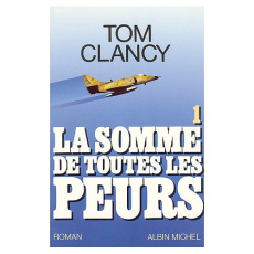 La somme de toutes les peurs Tome 1 - Clancy Tom