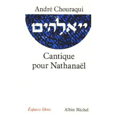 Cantique pour Nathanaël - Chouraqui André