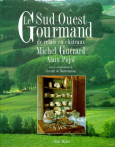 Le Sud Ouest gourmand. De relais en châteaux - Guérard Michel ; Pujol Jean-Louis