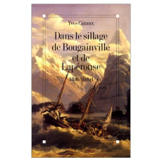 Dans le sillage de Bougainville et de Lapérouse - Cazaux Yves