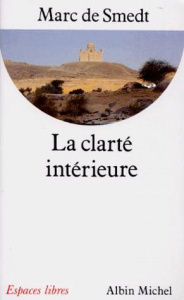 LA CLARTE INTERIEURE. Ecrits des Pères de l'Eglise primitive du Ier au VIIIème siècle - Smedt Marc de