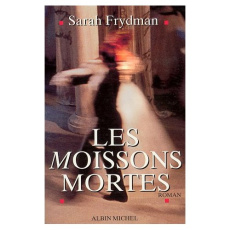 Les moissons mortes - Frydman Sarah