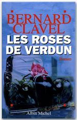 Les roses de Verdun - Clavel Bernard