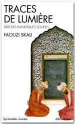 TRACES DE LUMIERE. Paroles initiatiques soufies - Skali Faouzi